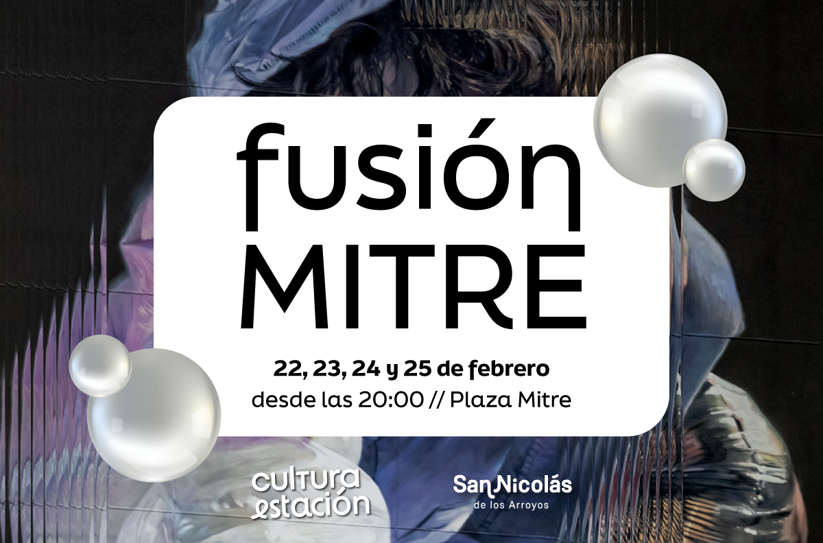 Lee más sobre el artículo Cultura de Estación: desde este jueves llega «Fusión Mitre»